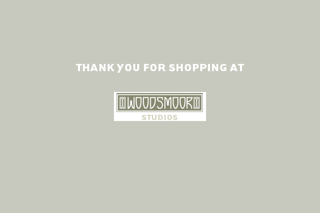 Thank you for shopping at Woodsmoor Studios. Your payment has been made and the transaction has been completed. You will receive an order confirmation email. You also will receive an email once your order is shipped.<br><br><center>If you have any questions, please contact us at:<br><a href="http://wm.woodsmoor.com/contact/" ><span style="color:#FFFFFF;font-size:12px"> WoodsmoorStudios@Woodsmoor.com</span></a></center>